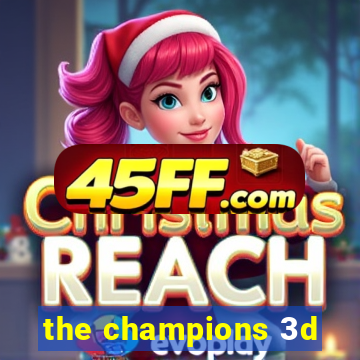the champions 3d